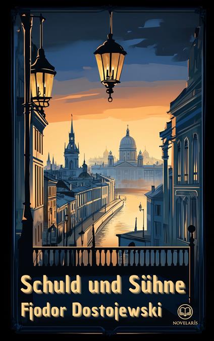 Dostojewski - Schuld und Sühne
