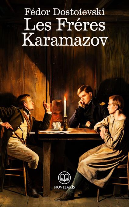 Fédor Dostoïevski : Les Frères Karamazov (Éditions Novelaris)