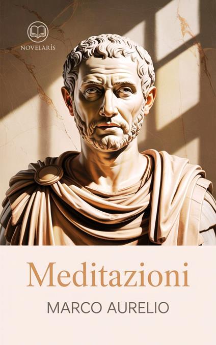 Marco Aurelio – Meditazioni - Marco Aurelio,Giulio Serenati - ebook