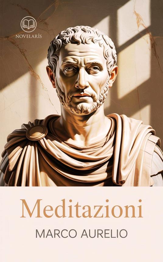 Marco Aurelio – Meditazioni - Marco Aurelio,Giulio Serenati - ebook