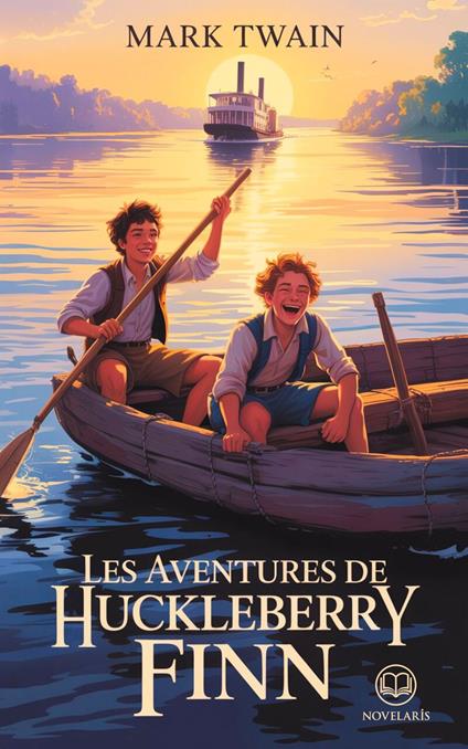 Les Aventures de Huckleberry Finn Édition intégral et originale
