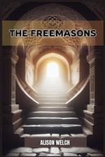 The Freemasons: Unveiling the Mysteries of Freemasonry (2024)
