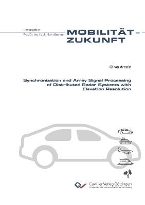Synchronization and Array Signal Processing of Distributed Radar Systems with Elevation Resolution - Oliver Arnold - cover