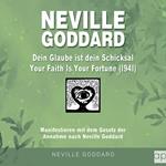 Neville Goddard - Dein Glaube ist dein Schicksal (Your Faith Is Your Fortune 1941)