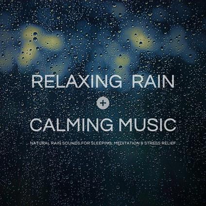 Relaxing Rain with Calming Music
