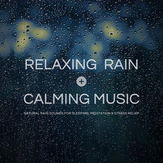 Relaxing Rain with Calming Music