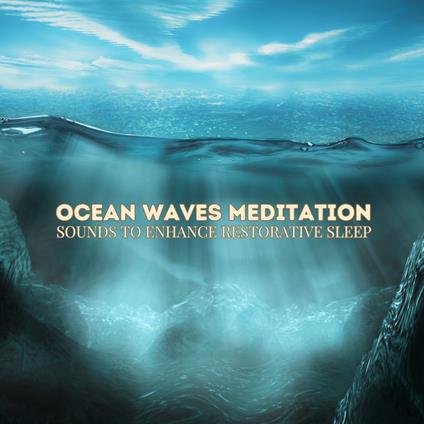 Ocean Waves Meditation: Soothing Sounds for Restful Nights