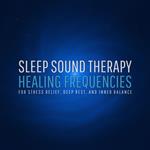 Sleep Sound Therapy – Healing Frequencies for Stress Relief, Deep Rest, and Inner Balance