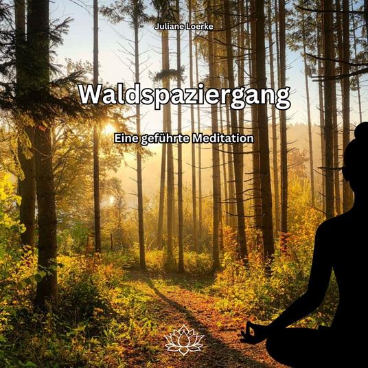 Waldspaziergang - Eine geführte Meditation