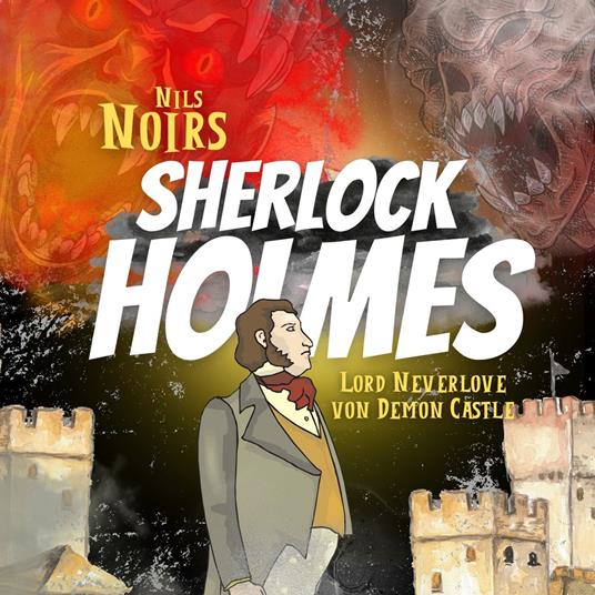 Nils Noirs Sherlock Holmes, Staffel 2, Folge 3: Lord Neverlove von Demon Castle