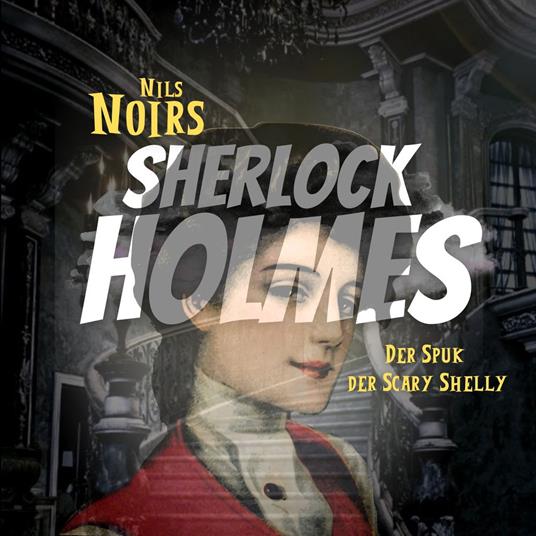 Nils Noirs Sherlock Holmes, Staffel 4 Folge 4: Der Spuk der Scary Shelly