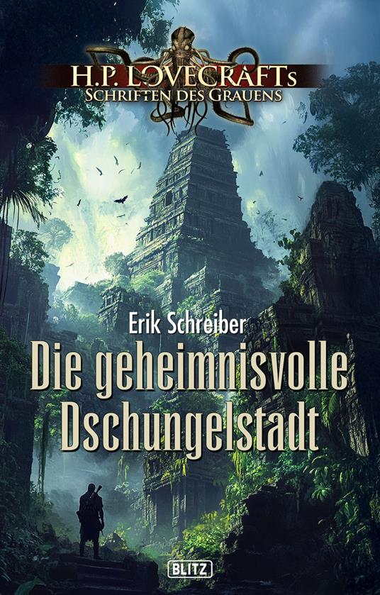Lovecrafts Schriften des Grauens 45: Die geheimnisvolle Dschungelstadt