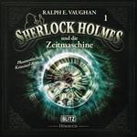 Neues von Sherlock Holmes - Die Hörbücher - Folge 1: Sherlock Holmes und die Zeitmaschine