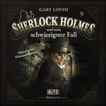 Neues von Sherlock Holmes - Die Hörbücher - Folge 9: Sherlock Holmes und sein schwierigster Fall