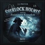 Neues von Sherlock Holmes - Die Hörbücher - Folge 13: Sherlock Holmes und das Freimaurer Komplott