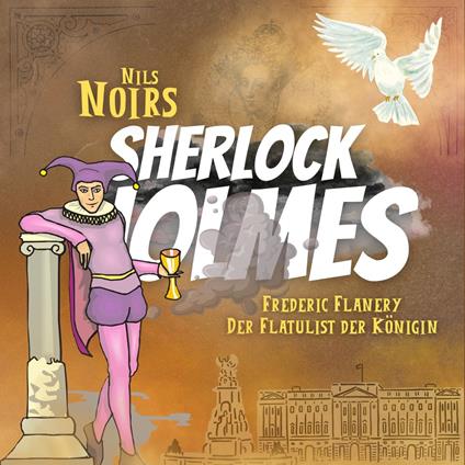 Nils Noirs Sherlock Holmes, Staffel 5, Folge 1: Frederic Flanery, der Flatulist der Königin