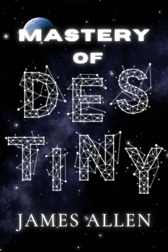 The Mastery of Destiny