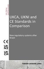 UKCA, UKNI and CE Standards in Comparison: New regulatory systems after Brexit