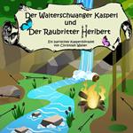Der Walterschwanger Kasperl und der Raubritter Heribert