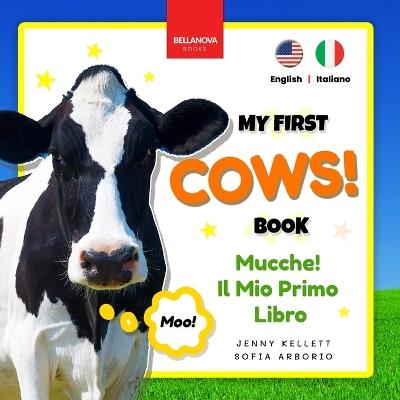 Cows! My First Book Mucche! Il Mio Primo Libro: Fun Facts & Activities about Cows in English & Italian - Jenny Kellett - cover