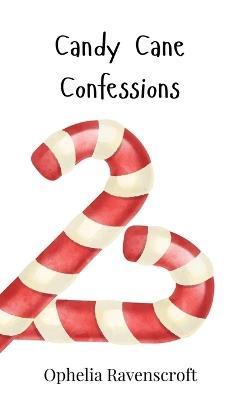 Candy Cane Confessions - Ophelia Ravenscroft - cover