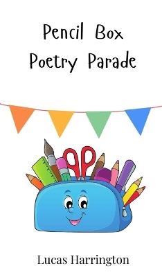 Pencil Box Poetry Parade - Lucas Harrington - cover