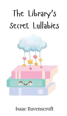 The Library's Secret Lullabies - Isaac Ravenscroft - cover