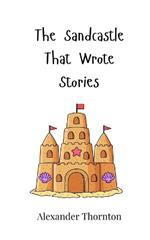 The Sandcastle That Wrote Stories