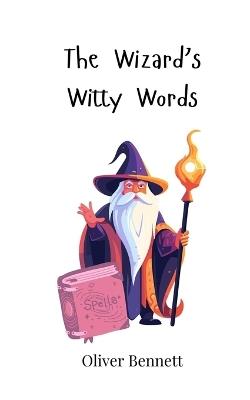 The Wizard's Witty Words - Oliver Bennett - cover