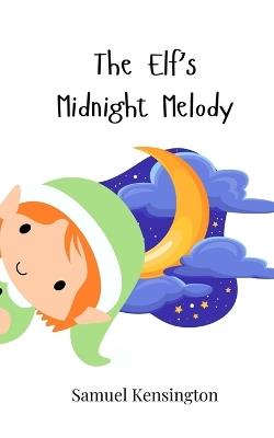 The Elf's Midnight Melody - Samuel Kensington - cover