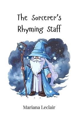 The Sorcerer's Rhyming Staff - Mariana LeClair - cover
