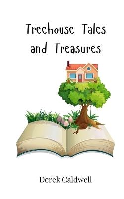 Treehouse Tales and Treasures - Derek Caldwell - cover