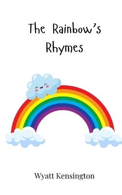 The Rainbow's Rhymes - Wyatt Kensington - cover