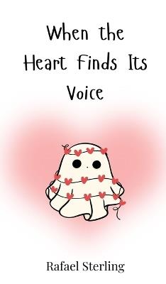 When the Heart Finds Its Voice - Rafael Sterling - cover