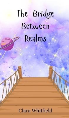 The Bridge Between Realms - Clara Whitfield - cover