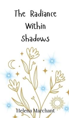The Radiance Within Shadows - Helena Marchant - cover