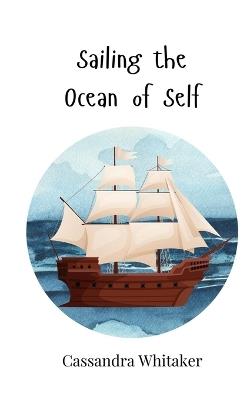 Sailing the Ocean of Self - Cassandra Whitaker - cover