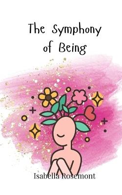 The Symphony of Being - Isabella Rosemont - cover
