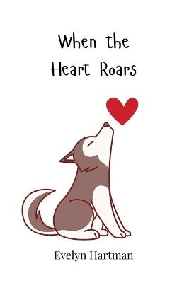 When the Heart Roars - Evelyn Hartman - cover