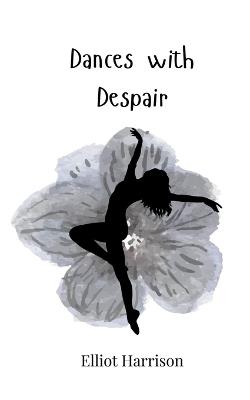 Dances with Despair - Elliot Harrison - cover