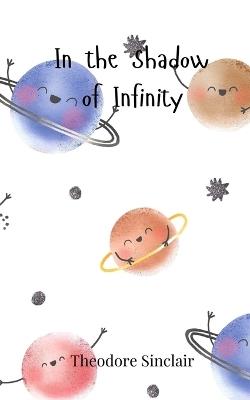 In the Shadow of Infinity - Theodore Sinclair - cover