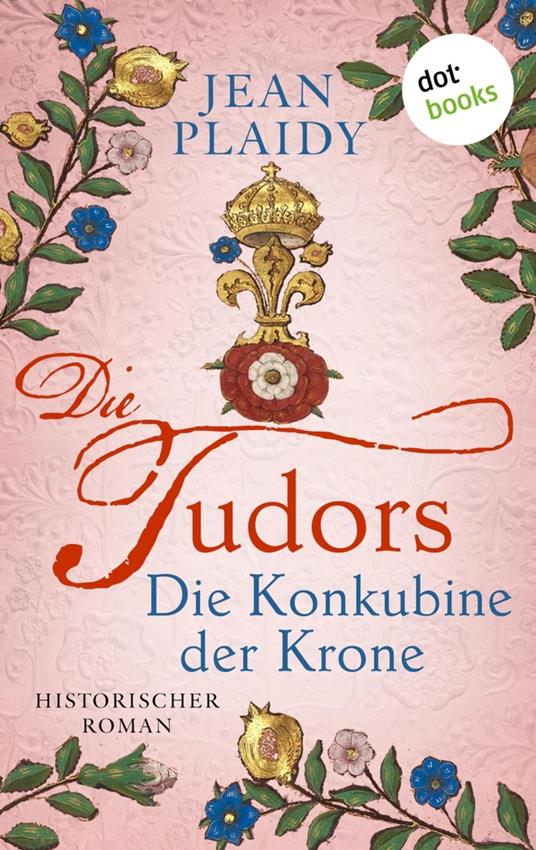 DIE TUDORS - Die Konkubine der Krone - Jean Plaidy,Heinz Graef,Hans Schmidthüs - ebook