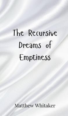 The Recursive Dreams of Emptiness - Matthew Whitaker - cover