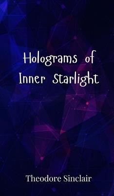 Holograms of Inner Starlight - Theodore Sinclair - cover