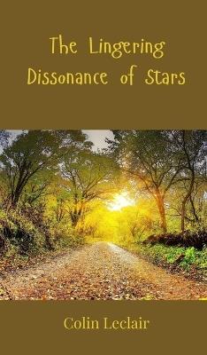 The Lingering Dissonance of Stars - Colin LeClair - cover