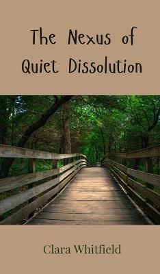 The Nexus of Quiet Dissolution - Clara Whitfield - cover