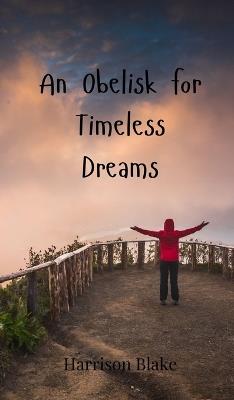 An Obelisk for Timeless Dreams - Harrison Blake - cover