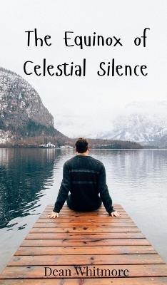 The Equinox of Celestial Silence - Dean Whitmore - cover