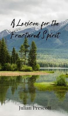 A Lexicon for the Fractured Spirit - Julian Prescott - cover