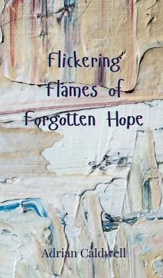 Flickering Flames of Forgotten Hope - Adrian Caldwell - cover